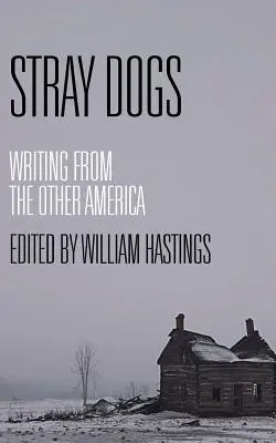 Kóbor kutyák: Írás a másik Amerikából - Stray Dogs: Writing from the Other America