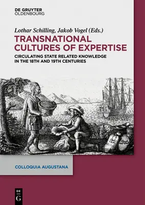 A szakértelem transznacionális kultúrái: Az államhoz kapcsolódó tudás áramlása a 18. és 19. században - Transnational Cultures of Expertise: Circulating State-Related Knowledge in the 18th and 19th Centuries