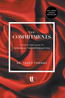 Az elkötelezettségek: A személyes átalakulás lépésről lépésre történő útmutatója - The Commitments: A Step-by-Step Guide to Personal Transformation
