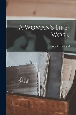 Egy nő életműve - A Woman's Life-work