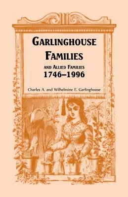 Garlinghouse családok és szövetséges családok, 1746-1996 - Garlinghouse Families and Allied Families, 1746-1996