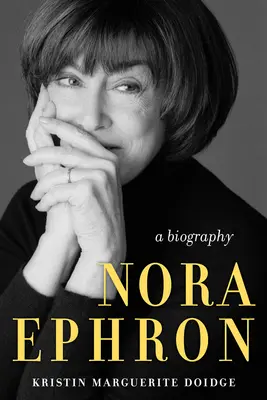 Nora Ephron: Életrajz - Nora Ephron: A Biography