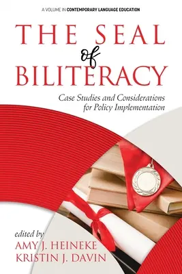 A kétnyelvűség pecsétje: Esettanulmányok és megfontolások a politika végrehajtásához - The Seal of Biliteracy: Case Studies and Considerations for Policy Implementation