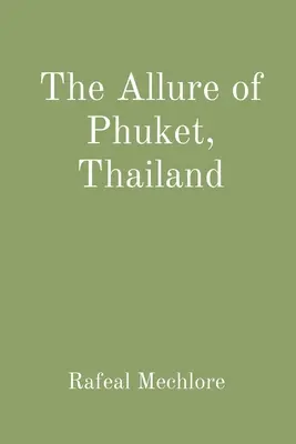 A thaiföldi Phuket varázsa - The Allure of Phuket, Thailand