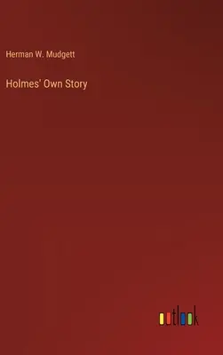 Holmes saját története - Holmes' Own Story