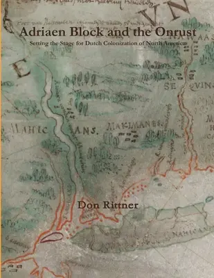 Adriaen Block és az Onrust: A holland gyarmatosítás színpadra állítása Észak-Amerikában - Adriaen Block and the Onrust: Setting the Stage for Dutch Colonization of North America