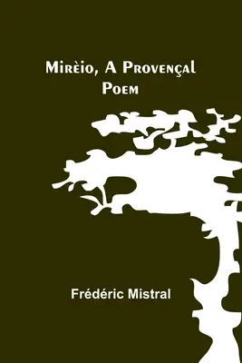 Mirio, egy provence-i vers - Mirio, a Provenal Poem