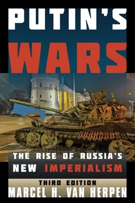 Putyin háborúi: Oroszország új imperializmusának felemelkedése - Putin's Wars: The Rise of Russia's New Imperialism