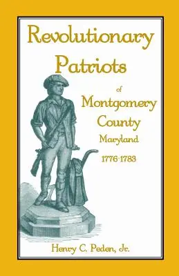 Montgomery megye, Maryland, 1776-1783: Forradalmi hazafiak, Maryland, 1776-1783 - Revolutionary Patriots of Montgomery County, Maryland, 1776-1783
