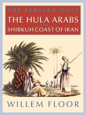 A Perzsa-öböl: Az iráni Shibkuh partvidékének Bani Hula-jai - The Persian Gulf: The Bani Hula of the Shibkuh Coast of Iran
