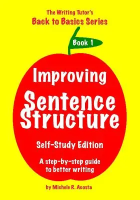 A mondatszerkezet javítása: A Step by Step Guide to Better Writing - Improving Sentence Structure: A Step by Step Guide to Better Writing