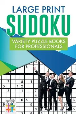Sudoku nagyméretű nyomtatott változatos rejtvénykönyvek profiknak - Large Print Sudoku Variety Puzzle Books for Professionals