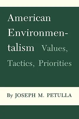 Amerikai környezetvédelem: Értékek, taktikák, prioritások - American Environmentalism: Values, Tactics, Priorities