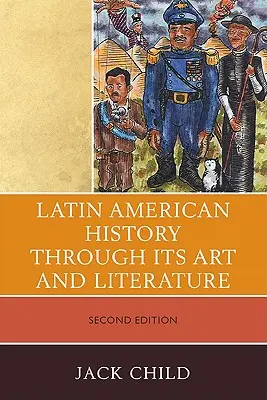 Latin-Amerika történelme a művészeten és az irodalmon keresztül - Latin American History through its Art and Literature