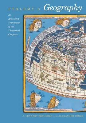 Ptolemaiosz földrajza: Az elméleti fejezetek kommentált fordítása - Ptolemy's Geography: An Annotated Translation of the Theoretical Chapters