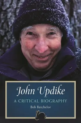 John Updike: Kritikai életrajz - John Updike: A Critical Biography