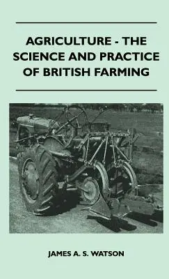 Mezőgazdaság - A brit gazdálkodás tudománya és gyakorlata - Agriculture - The Science And Practice Of British Farming