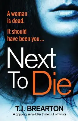 Next to Die: Egy lebilincselő, fordulatokkal teli sorozatgyilkos-triller - Next to Die: A gripping serial killer thriller full of twists