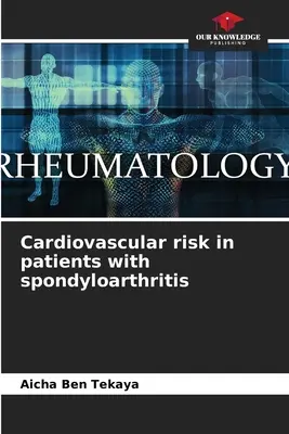 Kardiovaszkuláris kockázat spondyloarthritisben szenvedő betegeknél - Cardiovascular risk in patients with spondyloarthritis