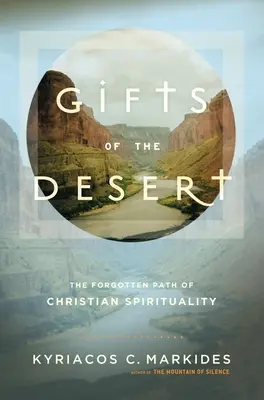 A sivatag ajándékai: A keresztény spiritualitás elfeledett útja - Gifts of the Desert: The Forgotten Path of Christian Spirituality