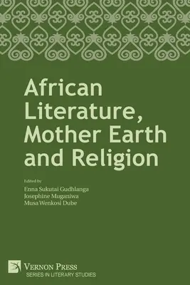 Afrikai irodalom, Földanya és vallás - African Literature, Mother Earth and Religion