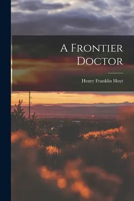 Egy határ menti orvos - A Frontier Doctor