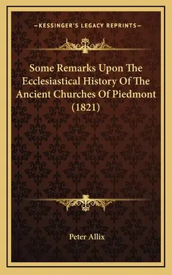 Néhány megjegyzés a piemonti ősi egyházak egyházi történetéről (1821) - Some Remarks Upon The Ecclesiastical History Of The Ancient Churches Of Piedmont (1821)