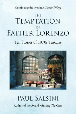 Lorenzo atya kísértése: Tíz történet az 1970-es évek Toszkánájából - The Temptation of Father Lorenzo: Ten Stories of 1970s Tuscany