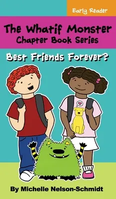 A Mi lenne, ha szörnyeteg fejezetes könyvsorozat: Legjobb barátok örökre? - The Whatif Monster Chapter Book Series: Best Friends Forever?