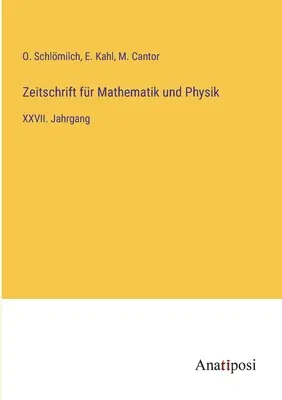 Journal of Mathematics and Physics: XXVII. kötet - Zeitschrift fr Mathematik und Physik: XXVII. Jahrgang