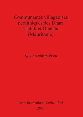 Communauts villageoises nolithiques des Dhars Tichitt et Oualata (Mauritánia) - Communauts villageoises nolithiques des Dhars Tichitt et Oualata (Mauritanie)