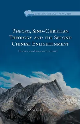 A teózis, a kínai-keresztény teológia és a második kínai felvilágosodás: Az ég és az emberiség egységben - Theosis, Sino-Christian Theology and the Second Chinese Enlightenment: Heaven and Humanity in Unity