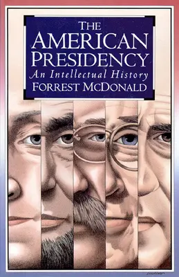 Az amerikai elnökség: Szellemi történelem - The American Presidency: An Intellectual History