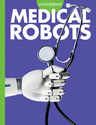 Kíváncsi az orvosi robotokra - Curious about Medical Robots