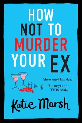 Hogyan ne gyilkold meg az exedet - How Not To Murder Your Ex