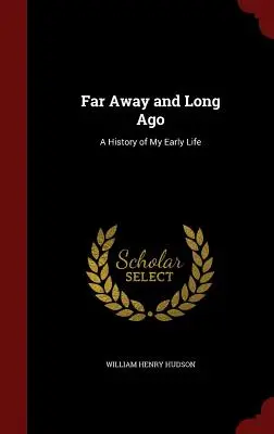 Távol és régen: Korai életem története - Far Away and Long Ago: A History of My Early Life