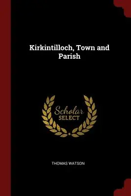 Kirkintilloch, város és plébánia - Kirkintilloch, Town and Parish