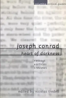 Joseph Conrad: A sötétség szíve: Esszék, cikkek, kritikák - Joseph Conrad: Heart of Darkness: Essays, Articles, Reviews
