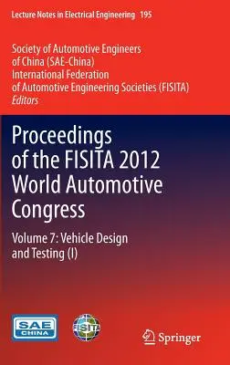 A Fisita 2012-es autóipari világkongresszusának jegyzőkönyvei: Volume 7: Járműtervezés és -vizsgálat (I) - Proceedings of the Fisita 2012 World Automotive Congress: Volume 7: Vehicle Design and Testing (I)