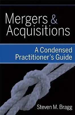 Fúze a akvizice: Zkrácený průvodce pro praktiky - Mergers and Acquisitions: A Condensed Practitioner's Guide