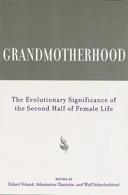 Nagymamaság: A női élet második felének evolúciós jelentősége - Grandmotherhood: The Evolutionary Significance of the Second Half of Female Life