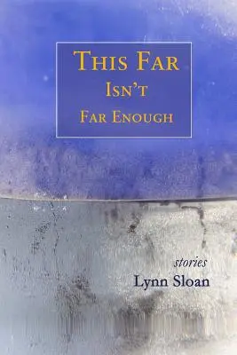 Ilyen messze nem elég messze: Történetek - This Far Isn't Far Enough: Stories