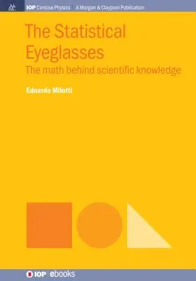 A statisztikai szemüveg: A tudományos ismeretek mögött álló matematika - The Statistical Eyeglasses: The Math Behind Scientific Knowledge