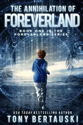 The Annihilation of Foreverland: Egy sci-fi thriller - The Annihilation of Foreverland: A Science Fiction Thriller