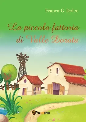 La piccola fattoria di Valle Dorata