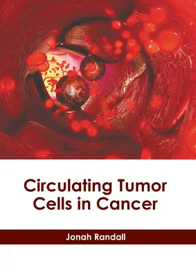 Keringő tumorsejtek a rákban - Circulating Tumor Cells in Cancer