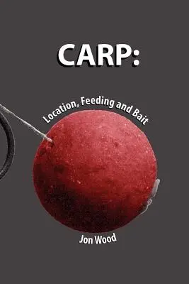 Carp: Helyszín, etetés és csali - Carp: Location, Feeding & Bait