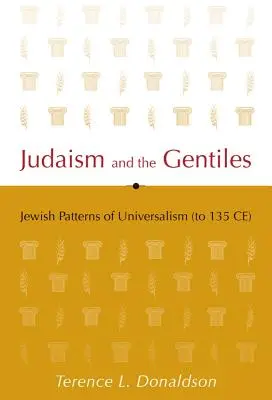 A judaizmus és a pogányok: Az univerzalizmus zsidó mintái (Kr. u. 135-ig) - Judaism and the Gentiles: Jewish Patterns of Universalism (to 135 CE)