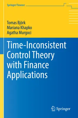 Idő-inkonzisztens irányításelmélet pénzügyi alkalmazásokkal - Time-Inconsistent Control Theory with Finance Applications
