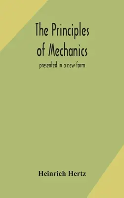 A mechanika alapelvei: új formában bemutatva - The principles of mechanics: presented in a new form